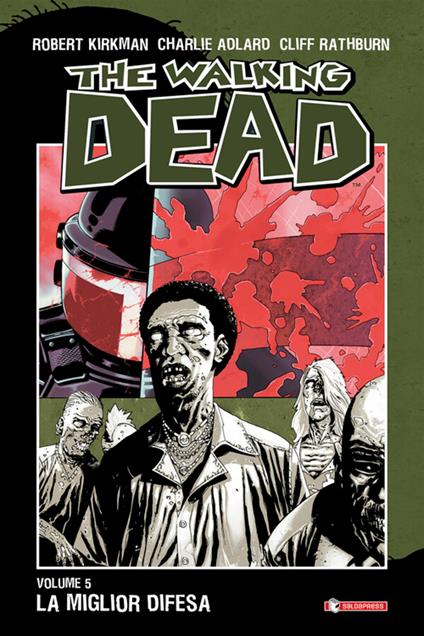 La miglior difesa. The walking dead. Vol. 5 - Charlie Adlard,Robert Kirkman,Cliff Rathburn,A. G. Ciccarelli - ebook