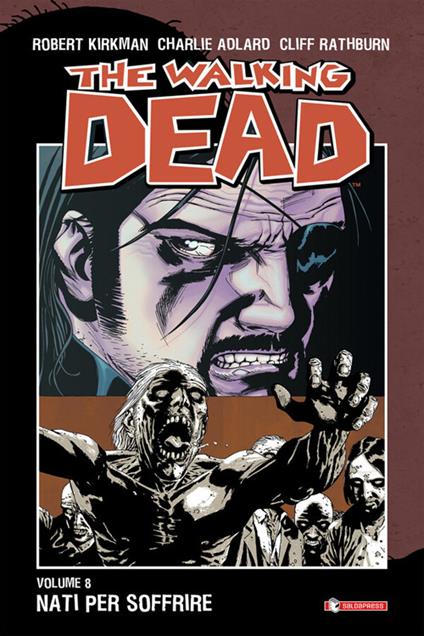 Nati per soffrire. The walking dead. Vol. 8 - Charlie Adlard,Robert Kirkman,Cliff Rathburn,A. G. Ciccarelli - ebook