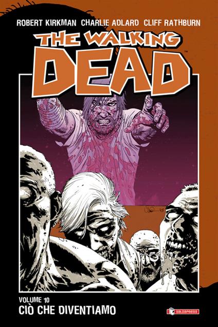 Ciò che diventiamo. The walking dead. Vol. 10 - Charlie Adlard,Robert Kirkman,Cliff Rathburn,A. G. Ciccarelli - ebook