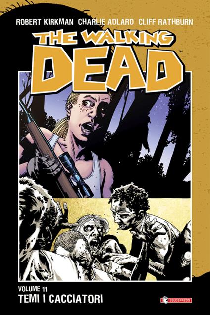 Temi i cacciatori. The walking dead. Vol. 11 - Charlie Adlard,Robert Kirkman,Cliff Rathburn,A. G. Ciccarelli - ebook