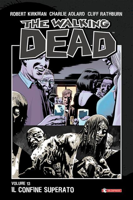 Il confine superato. The walking dead. Vol. 13 - Charlie Adlard,Robert Kirkman,Cliff Rathburn,A. G. Ciccarelli - ebook