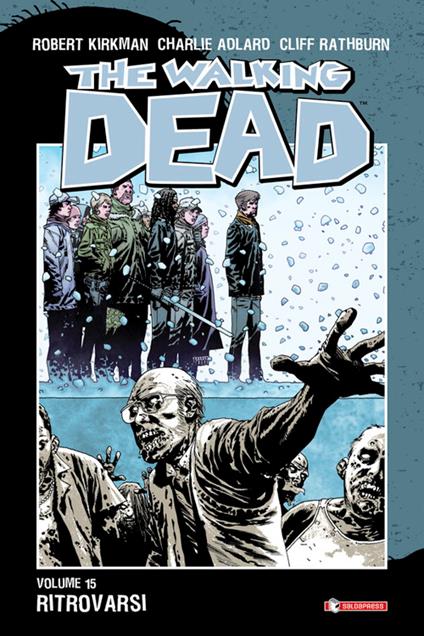 Ritrovarsi. The walking dead. Vol. 15 - Charlie Adlard,Robert Kirkman,Cliff Rathburn,A. G. Ciccarelli - ebook