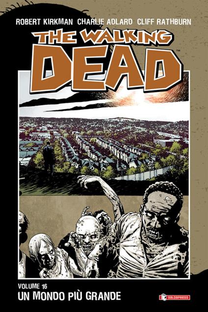 Un mondo più grande. The walking dead. Vol. 16 - Charlie Adlard,Robert Kirkman,Cliff Rathburn,A. G. Ciccarelli - ebook