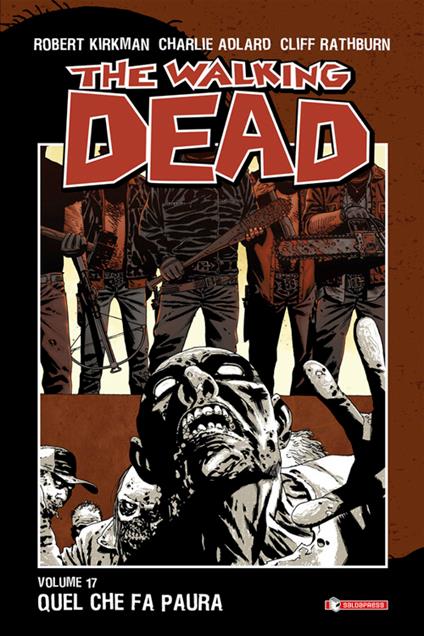 Quel che fa paura. The walking dead. Vol. 17 - Charlie Adlard,Robert Kirkman,Cliff Rathburn,A. G. Cuccarelli - ebook