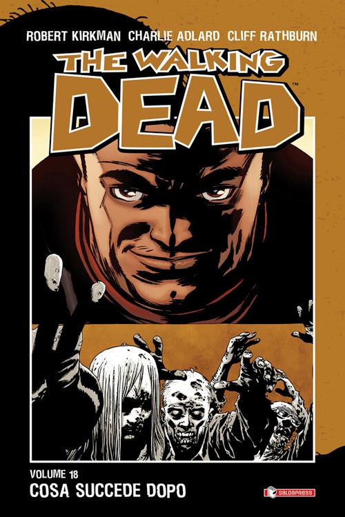 Cosa succede dopo. The walking dead. Vol. 18 - Charlie Adlard,Robert Kirkman,Cliff Rathburn,A. G. Ciccarelli - ebook