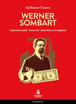 Werner Sombart. Il pioniere della «terza via», oltre Marx e il capitale