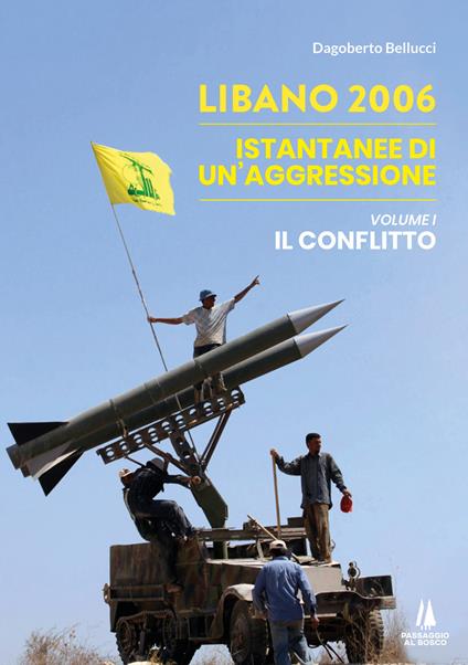 Libano 2006. Istantanee di un'aggressione. Vol. 1: Il conflitto - Dagoberto Bellucci - copertina