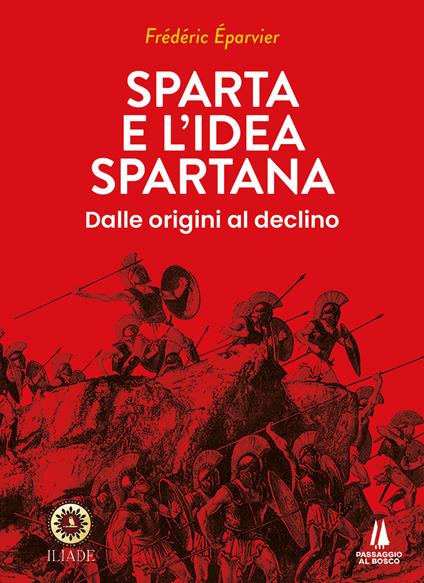 Sparta e l'idea spartana. Dalle origini al declino - Frédéric Éparvier - copertina