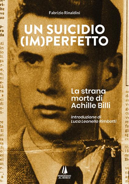Un suicidio (im)perfetto. La strana morte di Achille Billi - Fabrizio Rinaldini - copertina