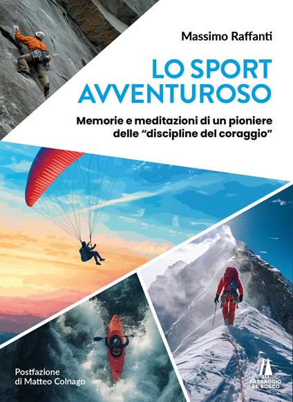 Lo sport avventuroso. Memorie e meditazioni di un pioniere delle «discipline del coraggio» - Massimo Raffanti - copertina