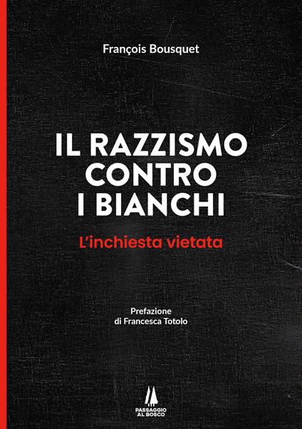 Il razzismo contro i bianchi. L'inchiesta vietata - François Bousquet - copertina