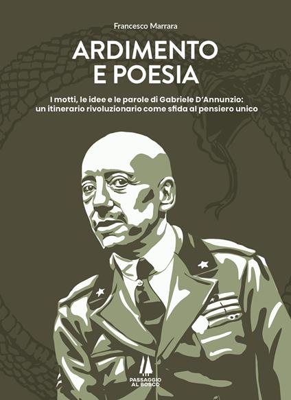 Ardimento e poesia. I motti, le idee e le parole di Gabriele D'Annunzio: un itinerario rivoluzionario come sfida al pensiero unico - Francesco Marrara - copertina