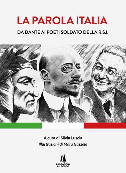 La parola Italia. Da Dante ai poeti soldato della R.S.I.. Ediz. illustrata - copertina