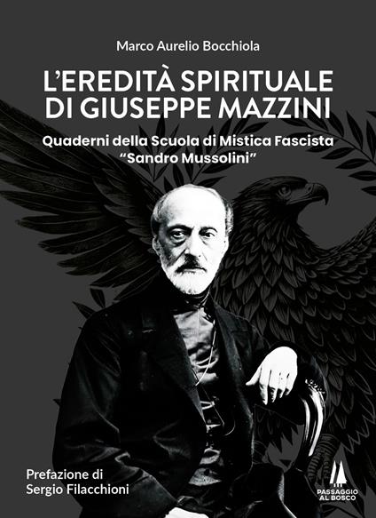 L'eredità spirituale di Giuseppe Mazzini. Quaderni della Scuola di Mistica Fascista «Sandro Mussolini» - Marco Aurelio Bocchiola - copertina