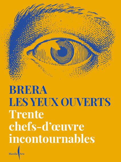 Brera les yeux ouverts. Trente chefs-d'oeuvre incontournables. Ediz. a colori - copertina