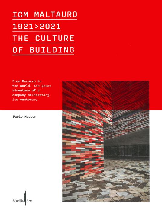 ICM Maltauro 1921-2021. The culture of building. From Recoaro to the world, the great adventure of a company celebrating its centenary. Ediz. inglese - Paolo Madron,Elisabetta Grandi - copertina