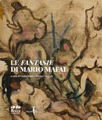 Le Fantasie di Mario Mafai. Ediz. a colori