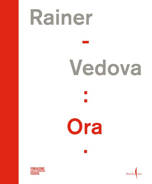 Rainer - Vedova: Ora. Ediz. italiana e inglese - copertina