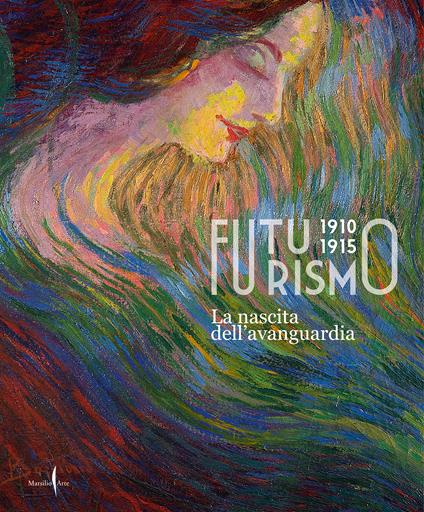 Futurismo 1910-1915. La nascita dell’avanguardia. Ediz. a colori - copertina