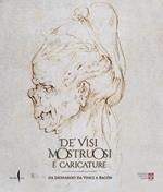 De' visi mostruosi e caricature. Da Leonardo da Vinci a Bacon. Ediz. illustrata