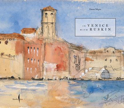 A Venezia con Ruskin. Ediz. inglese - Emma Sdegno - copertina