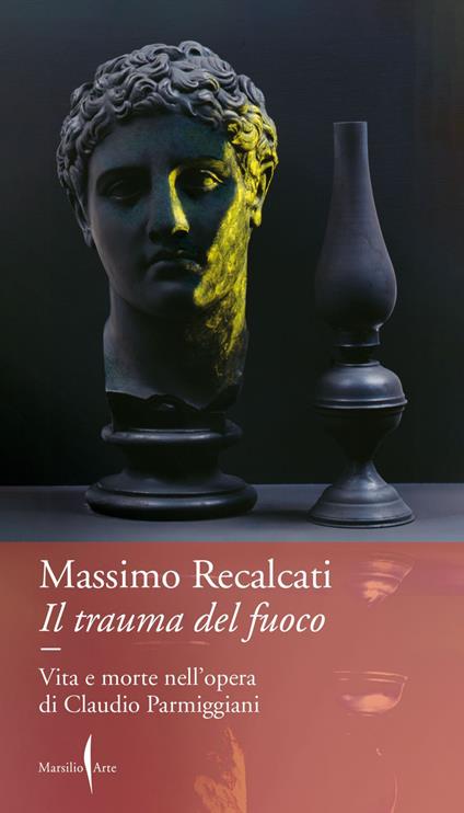 Il trauma del fuoco. Vita e morte nell'opera di Claudio Parmiggiani - Massimo Recalcati - ebook