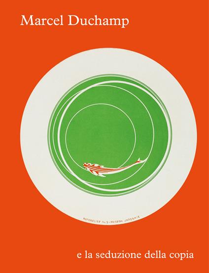 Marcel Duchamp e la seduzione della copia. Ediz. a colori - copertina