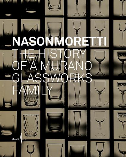 Nason Moretti. The history of a Murano glassworks family - copertina