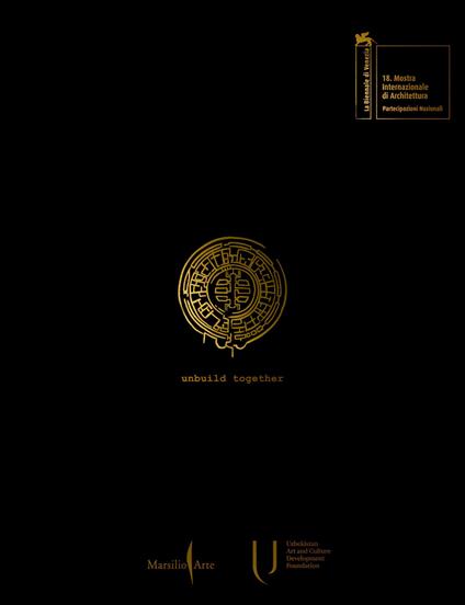 Unbuild together. Archaism vs modernity. Ediz. illustrata - copertina