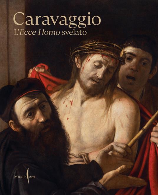 Caravaggio. L'Ecce Homo svelato. Ediz. a colori - copertina