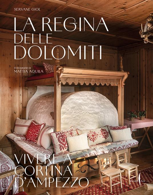 La regina delle Dolomiti. Vivere a Cortina d’Ampezzo. Ediz. a colori - Servane Giol - copertina