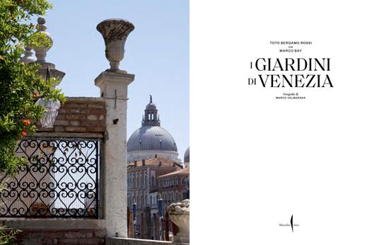 I giardini di Venezia. Ediz. illustrata - Toto Bergamo Rossi,Marco Bay - 2