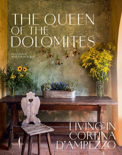 The queen of the Dolomites. Living in Cortina d’Ampezzo. Ediz. illustrata - Servane Giol - copertina