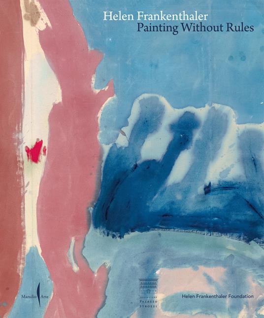 Helen Frankenthaler. Painting without rules. Ediz. a colori - copertina