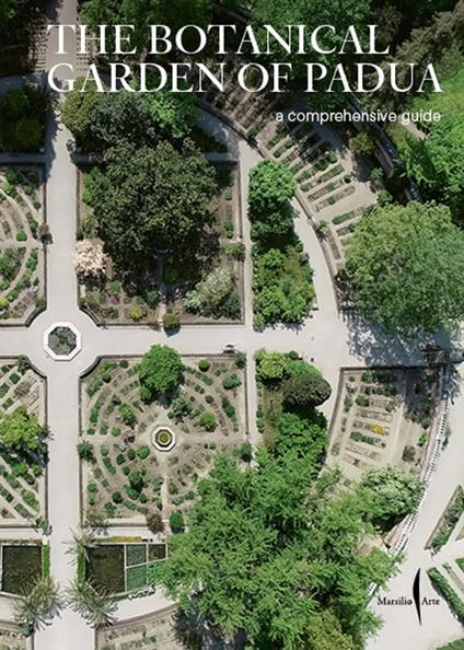 The botanical garden of Padua. A comprehensive guide - copertina
