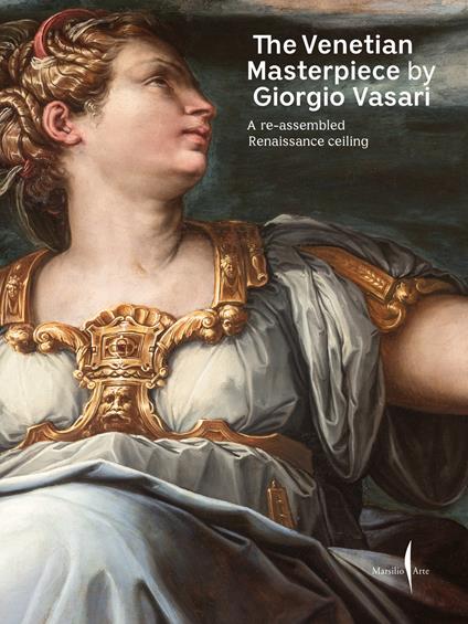 The Venetian masterpiece by Giorgio Vasari. A re-assembled Renaissance ceiling. Ediz. a colori - copertina