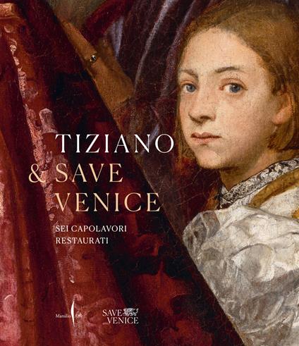 Tiziano e Save Venice. Sei capolavori restaurati - copertina