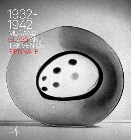 1932-1942. Murano glass and the Venice Biennale. Ediz. illustrata - copertina