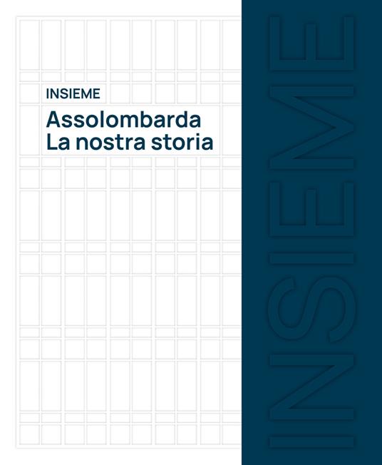 Insieme. Assolombarda. La nostra storia. Ediz. illustrata - copertina