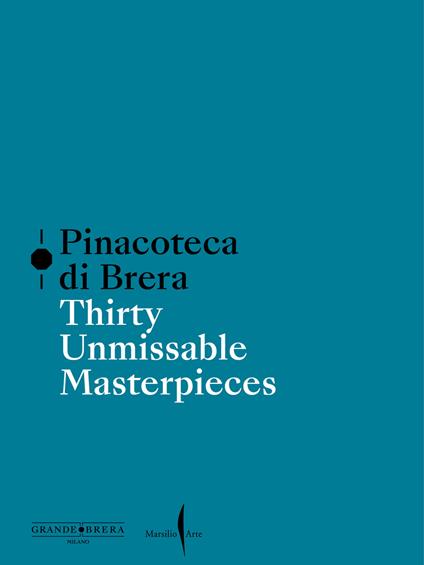 Pinacoteca di Brera. Thirty unmissable masterpieces. Ediz. a colori - copertina
