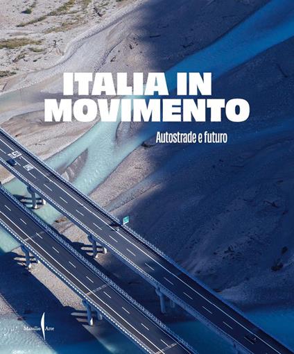 Italia in movimento. Autostrade e futuro. Ediz. illustrata - copertina