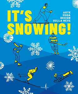 Libro It's snowing! Arte, moda, design sulla neve. Ediz. a colori Vittorio Linfante Simona Segre Reinach Massimo Zanella
