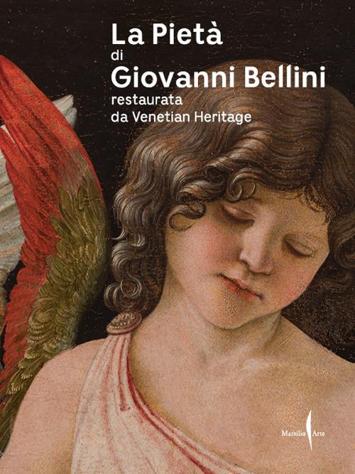 La pietà di Giovanni Bellini restaurata da Venetian Heritage - copertina