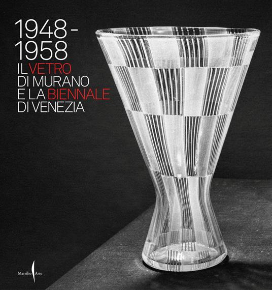 1948-1958. Il vetro di Murano e la Biennale di Venezia. Ediz. illustrata - copertina