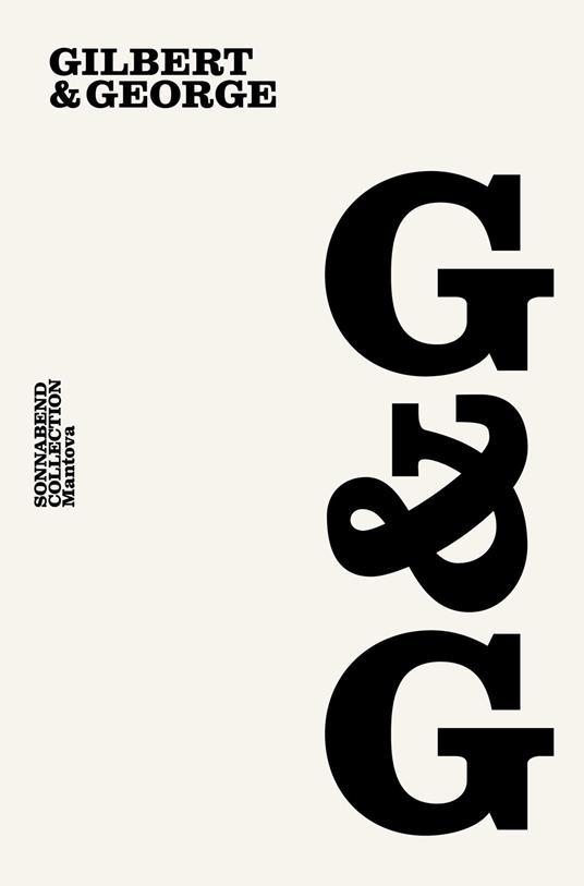 Gilbert & George. Sonnabend Collection Mantova. Ediz. italiana e inglese - copertina