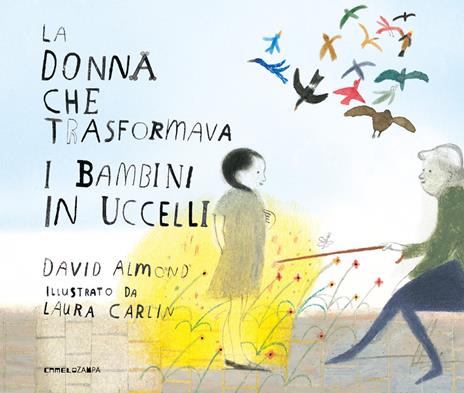 La donna che trasformava i bambini in uccelli. Ediz. a colori - David Almond - copertina