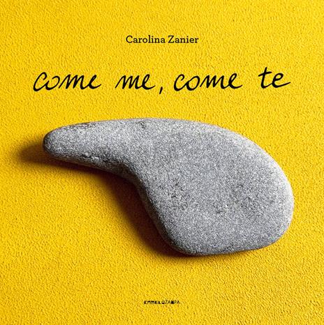 Come me, come te. Ediz. illustrata - Carolina Zanier - copertina