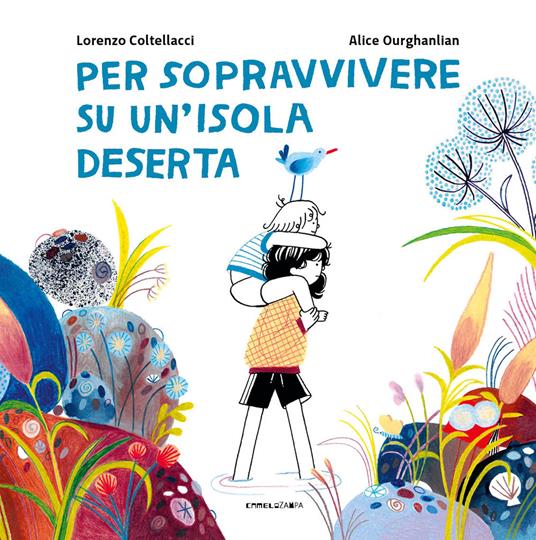 Per sopravvivere su un'isola deserta. Ediz. a colori - Lorenzo Coltellacci - copertina