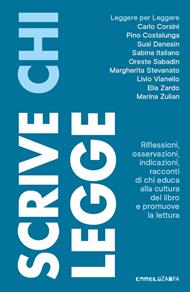 Scrive chi legge. Riflessioni, osservazioni, indicazioni, racconti di chi educa alla cultura del libro e promuove la lettura