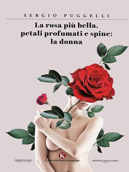 La rosa più bella, petali profumati e spine: la donna - Sergio Puggelli - ebook